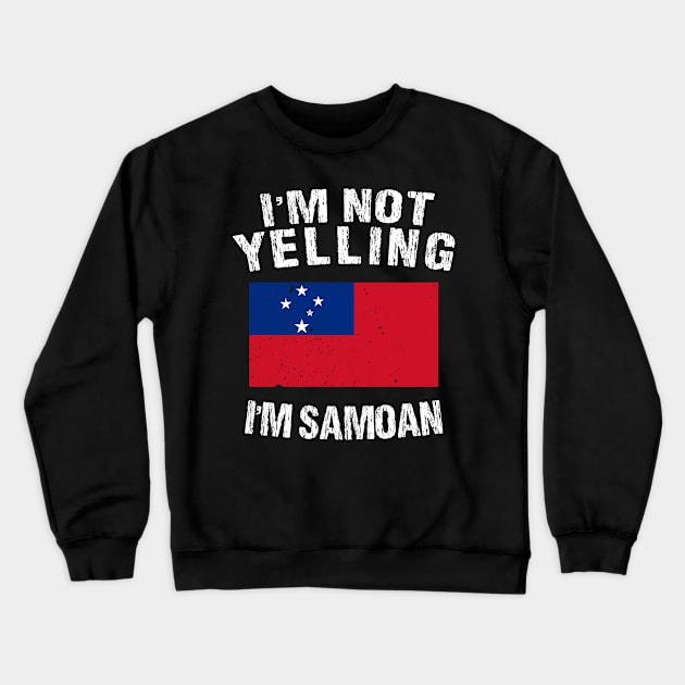 I'm Not Yelling I'm Samoan Crewneck Sweatshirt by TShirtWaffle1